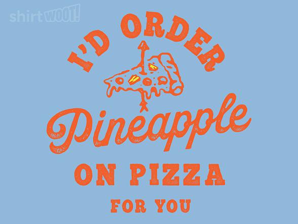 Woot!: I'd Order Pineapple On Pizza For You