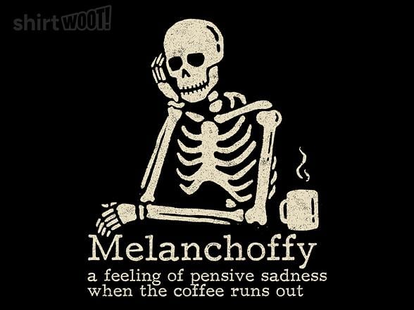 Woot!: Melanchoffy
