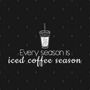 Graphic for iced coffee - every season is iced coffee season