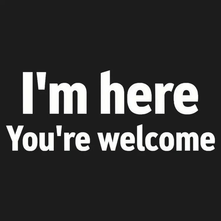 6 Dollar Shirts: I'm Here You're Welcome Statement Tee