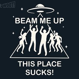 Graphic for Beam Me Up, This Place Sucks
