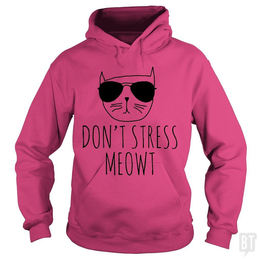 BustedTees: Don't Stress Meowt Hoodie