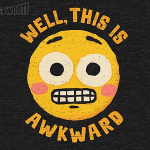 Graphic for Well, This Is Awkard