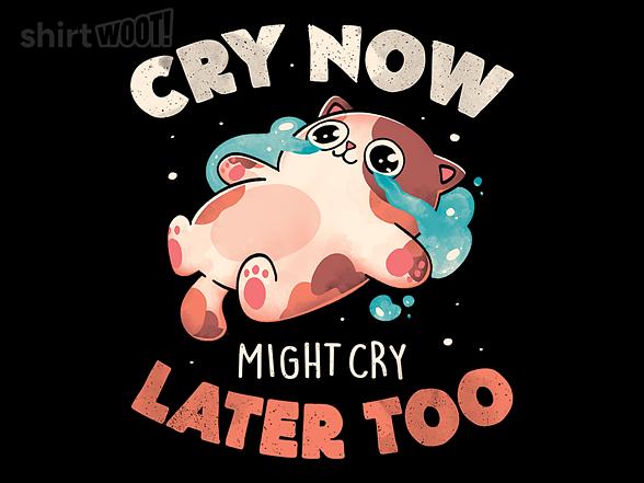 Woot!: Cry Now Cry Later