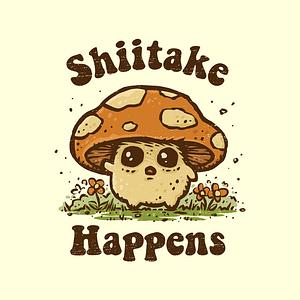 Graphic for Shiitake Happens