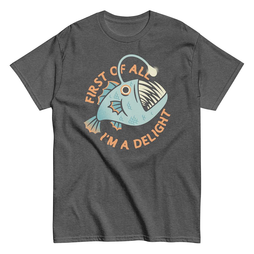 SnorgTees: First Of All I'm A Delight