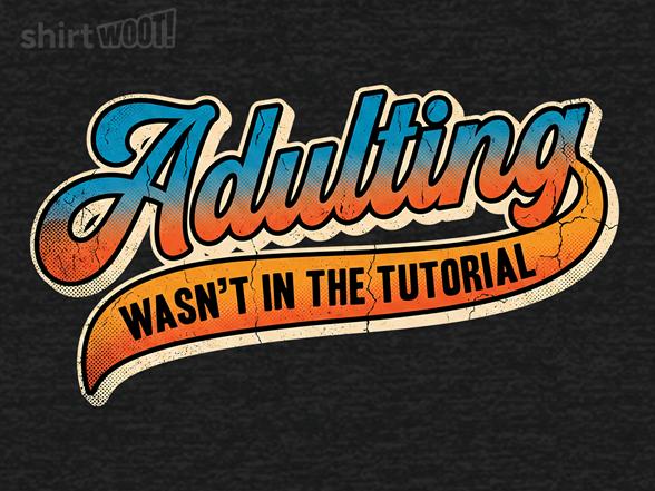 Woot!: Adulting Wasn't in the Tutorial