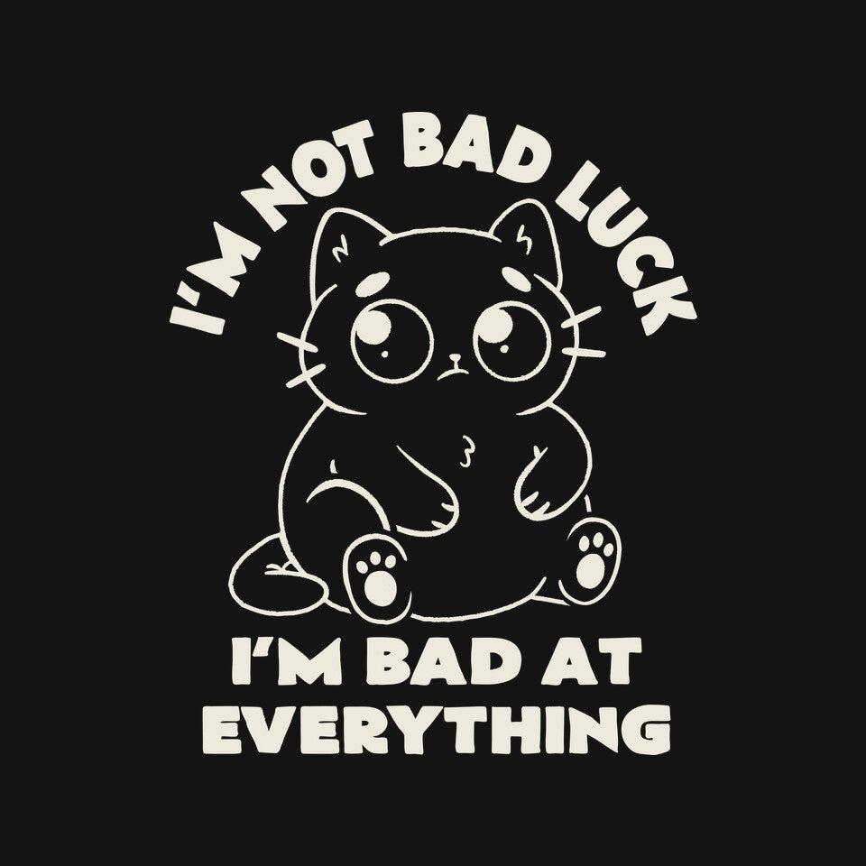 TeeFury: I'm Bad At Everything