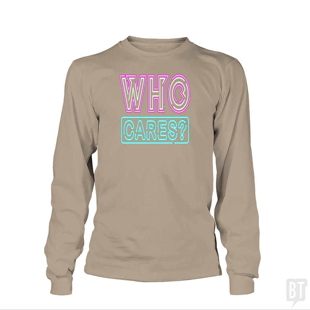 BustedTees: Who Cares Long Sleeve