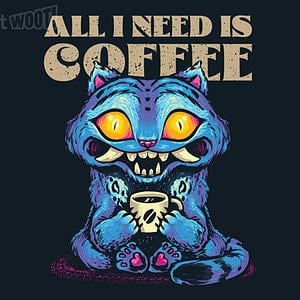 Graphic for All I Need Is Coffee