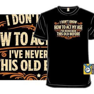 Graphic for I've Never Been This Old Before
