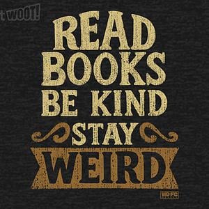 Graphic for Read Books Be Kind Stay Weird