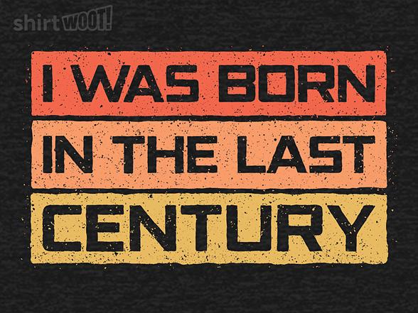 Woot!: I Was Born in the Last Century