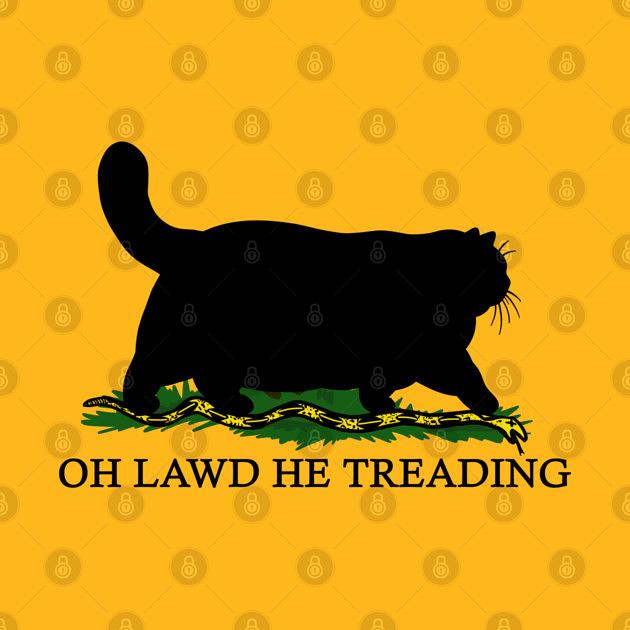 TeePublic: Oh Lawd He Treading