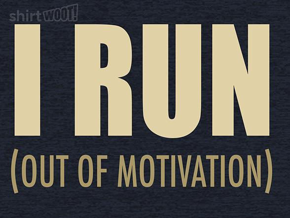 Woot!: I Run (Out of Motivation)