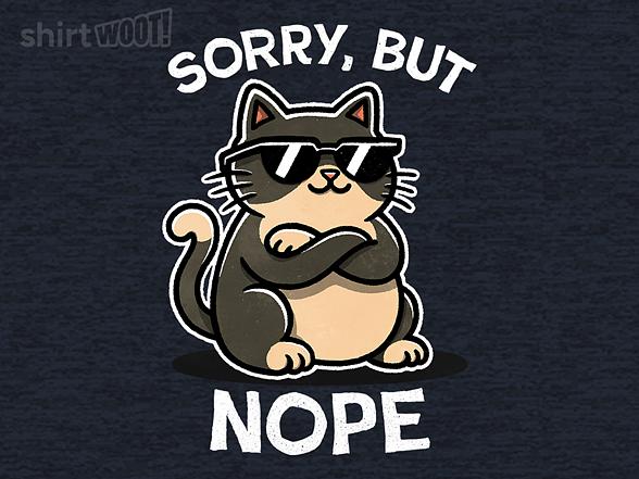 Woot!: Sorry, But Nope Cat