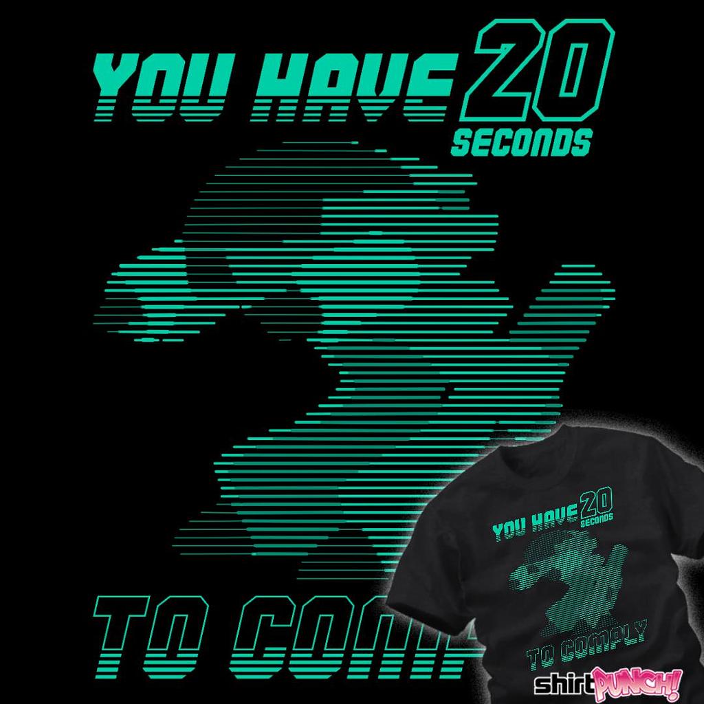 ShirtPunch: 20 Seconds To Comply