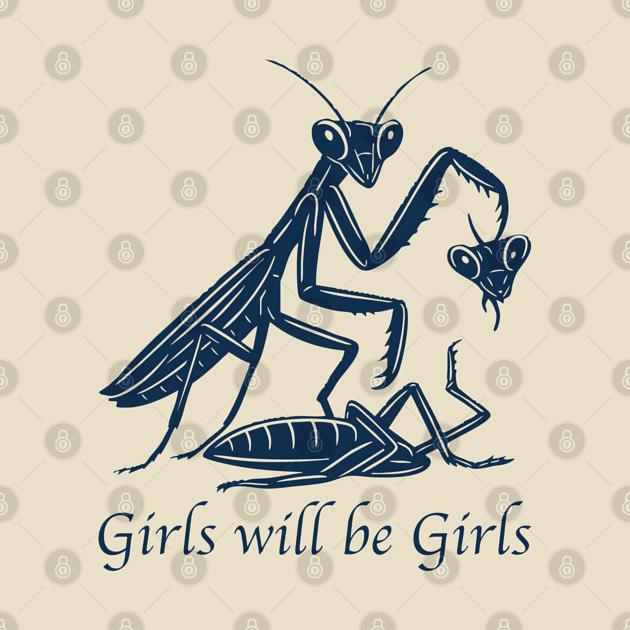 TeePublic: Girls Will Be Girls Praying Mantis