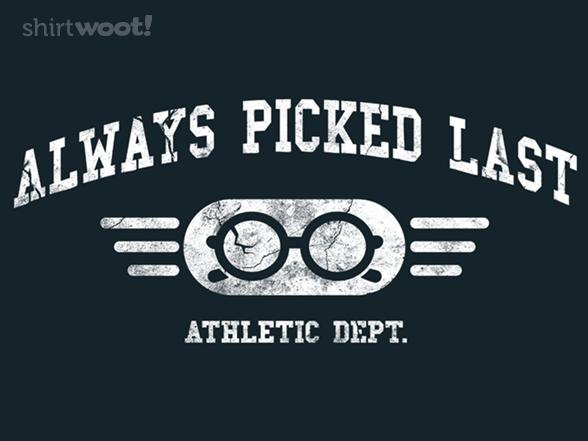 Woot!: Always Picked Last