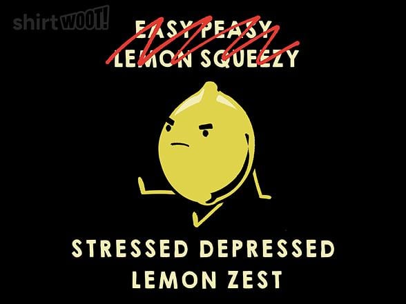 Woot!: Stressed Depressed Lemon Zest