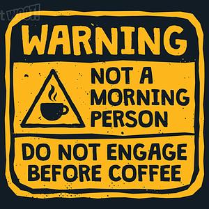 Graphic for Warning, Not A Morning Person