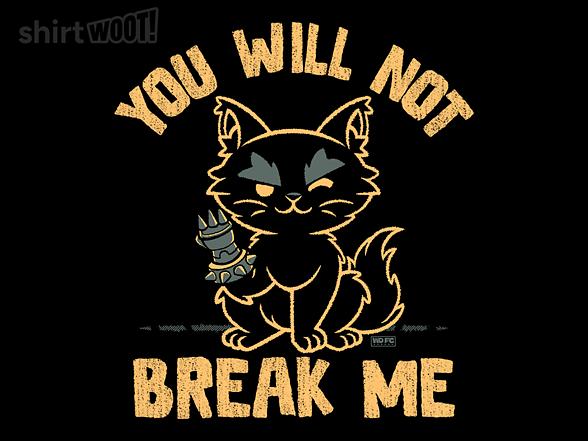 Woot!: You Will Not Break Me