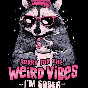 Graphic for Sorry For The Weird Vibes