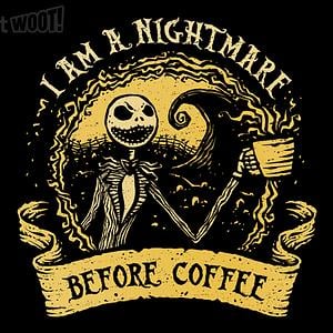 Graphic for I Am A Nightmare Before Coffee