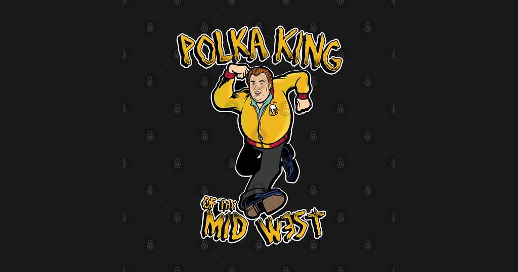 TeePublic: POLKA KING OF THE MIDWEST