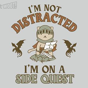Graphic for I'm Not Distracted I'm On A Side Quest