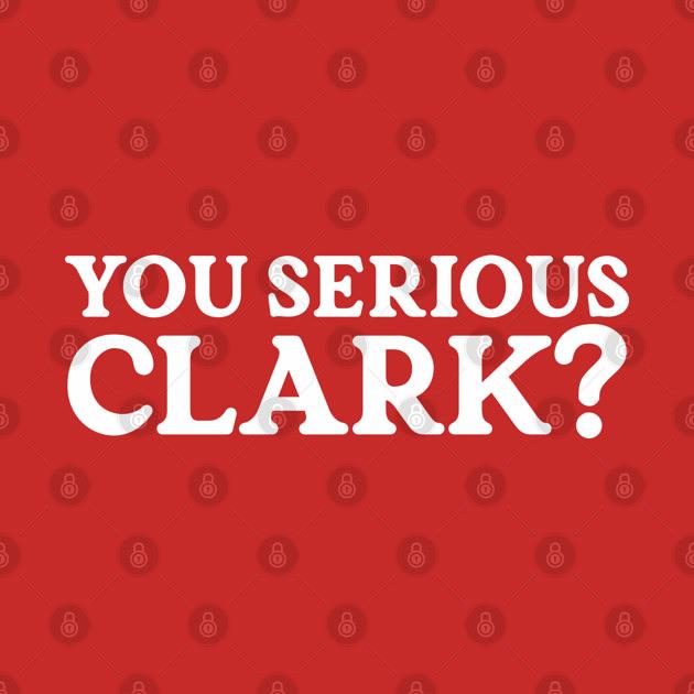 TeePublic: You Serious Clark