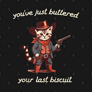 Graphic for You've Just Buttered Your Last Biscuit Western Cat Cowboy