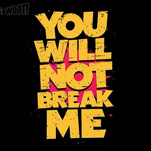Graphic for Will Not Break Me