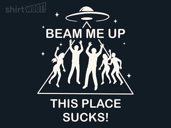 Woot!: Beam Me Up, This Place Sucks