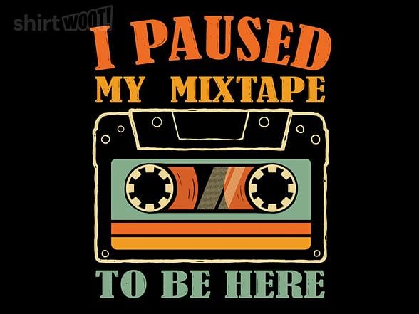 Woot!: I Paused My Mixtape To Be Here