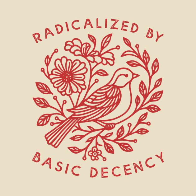 TeePublic: Radicalized by Basic Decency Dove Bird Anti Trump Protest