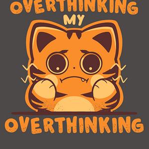 Graphic for Overthinking my Overthinking