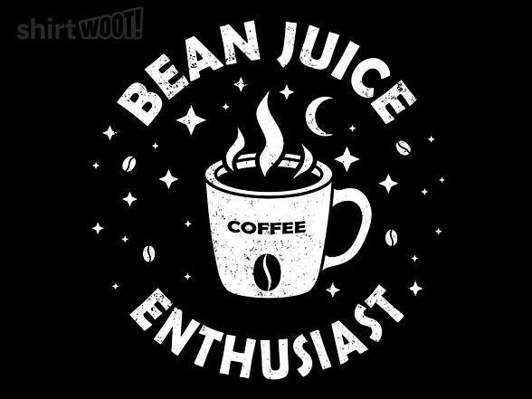 Woot!: Bean Juice Enthusiast