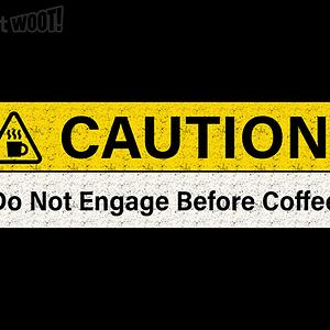 Graphic for Do Not Engage Before Coffee
