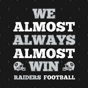 Graphic for We Almost Always Almost Win Raiders Football Funny Gift