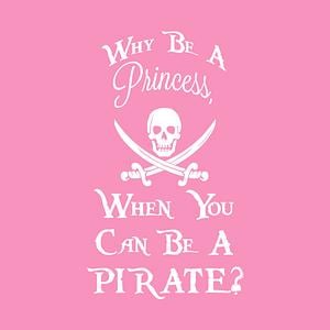 Graphic for Why be a princess, when you can be a pirate?