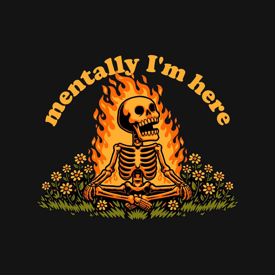 TeeFury: Mentally Here Skeleton