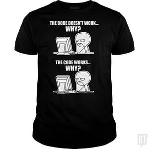 Graphic for Funny Programmer T-Shirt - Code Works Why Meme Tee