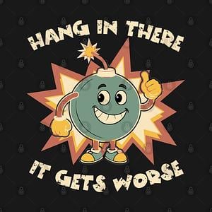 Graphic for Funny Bomb Hang In There Sarcasm