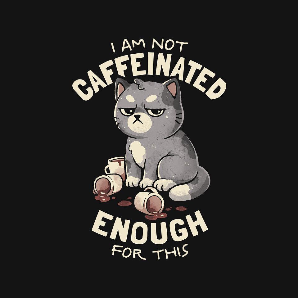 TeeFury: Not Caffeinated Enough