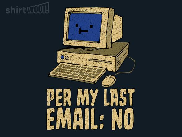 Woot!: Per My Last Email: No