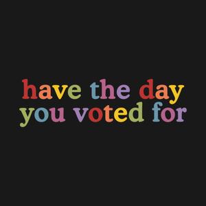 Graphic for Have The-Day You Voted For