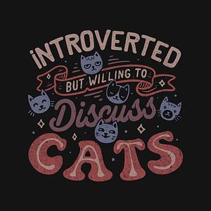 Graphic for But Willing To Discuss Cats