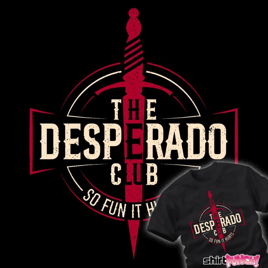 ShirtPunch: The Desperado Club