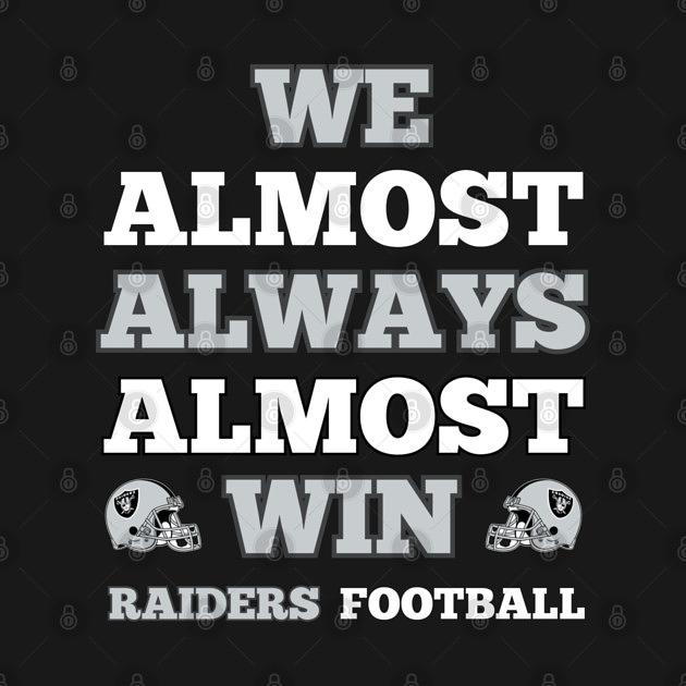TeePublic: We Almost Always Almost Win Raiders Football Funny Gift